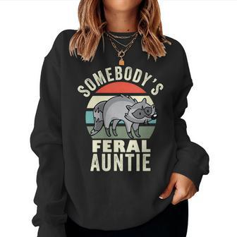 Somebodys Feral Auntie Wild Aunt Retro Family Raccoon Mom For Mom Women Sweatshirt | Mazezy