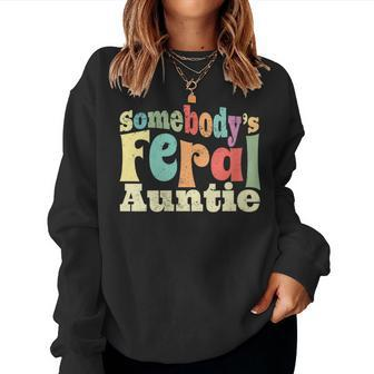 Somebodys Feral Auntie Wild Aunt Retro Groovy Wild Family Women Sweatshirt | Mazezy