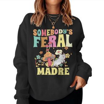 Somebodys Feral Madre Spanish Mom Wild Mama Cat Groovy For Mom Women Sweatshirt | Mazezy