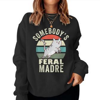 Somebodys Feral Madre Spanish Mom Wild Mama Retro Cat For Mom Women Sweatshirt | Mazezy