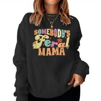 Somebodys Feral Mama Family Pun Groovy Mom Floral For Mom Women Sweatshirt | Mazezy