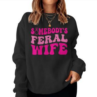 Somebodys Feral Wife Retro Groovy Wife Life Quote For Wife Women Sweatshirt | Mazezy
