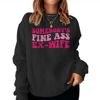 Somebodys Fine Ass Ex-Wife Funny Mom Saying Cute Mom Women Crewneck Graphic Sweatshirt - Monsterry