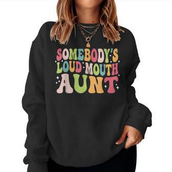 Somebodys Loud Mouth Aunt Women Sweatshirt | Mazezy