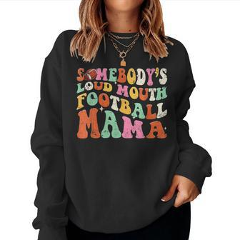 Somebodys Loud Mouth Football Mama Mom Sweatshirt | Mazezy
