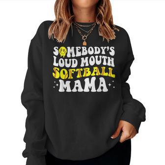 Somebodys Loud Mouth Softball Mama Mom Life For Mom Women Sweatshirt | Mazezy