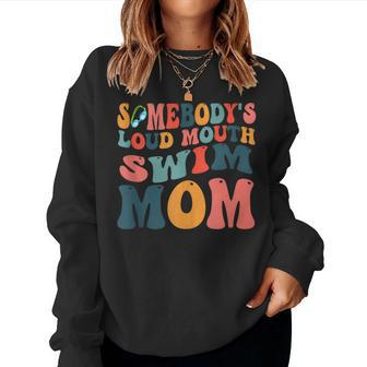Somebodys Loud Mouth Swim Mom Retro Vintage For Mom Women Sweatshirt | Mazezy