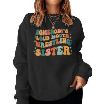 Somebodys Loud Mouth Wrestling Sister Melting Smile For Sister Women Sweatshirt | Mazezy