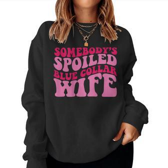 Somebodys Spoiled Blue Collar Wife Someones Spoiled For Wife Sweatshirt | Mazezy