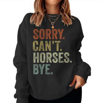 Sorry Can't Horses Bye Horse Women Sweatshirt - Seseable