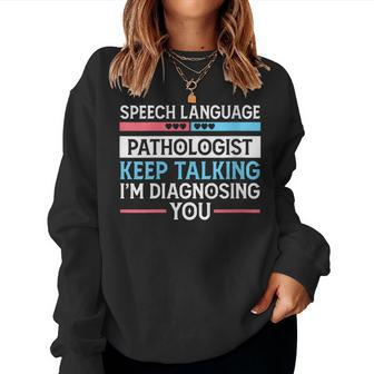 Speech Language Pathologist Keep Talking - Slp Women Sweatshirt | Mazezy
