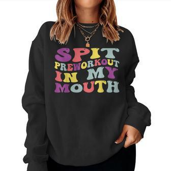 Spit Preworkout In My Mouth Funny Sarcastic Gym Women Crewneck Graphic Sweatshirt - Thegiftio UK