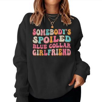 Spoiled Blue Collar Girlfriend Funny Blue Collar Wife Humor Women Crewneck Graphic Sweatshirt - Monsterry
