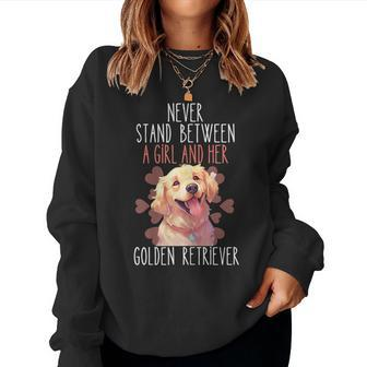 Never Stand Between A Girl And Her Golden Retriever Dog Love Women Sweatshirt | Mazezy