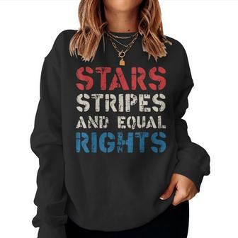 Stars Stripes And Equal Rights 4Th Of July Womens Rights Equal Rights Women Sweatshirt | Mazezy