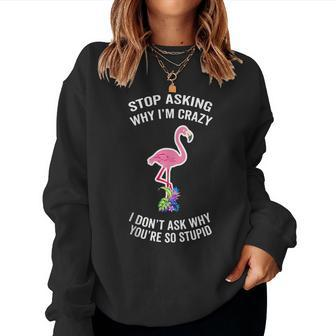 Step Mom Flamingo Stop Asking Why Im Crazy Husband For Mom Women Sweatshirt | Mazezy CA
