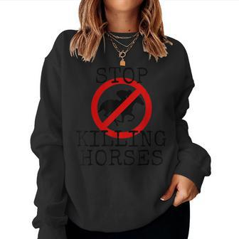 Stop Killing Horses Animal Rights Activism Women Sweatshirt | Mazezy CA