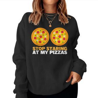 Stop Staring At My Pizza Party Pizza Women Sweatshirt - Seseable