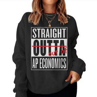 Straight Outta Ap Economics Class T Teacher Student Women Sweatshirt | Mazezy