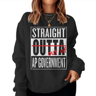 Straight Outta Ap Government Class T Teacher Student Women Sweatshirt | Mazezy