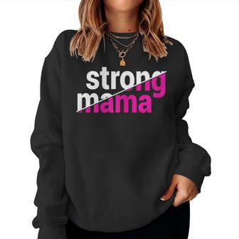 Strong Mama For Mommy On Birthday Mother's Day Women Sweatshirt | Mazezy