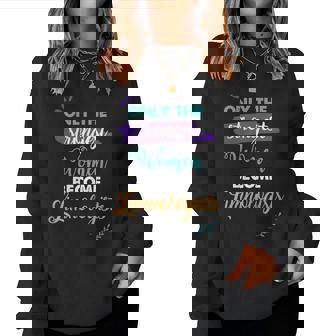 Only The Strongest Become Limnologists Women Sweatshirt | Mazezy