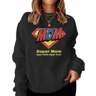 Super Mom Super Wife Super Tired For Supermom Women Sweatshirt | Mazezy