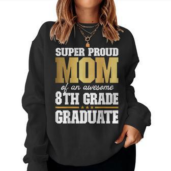 Super Proud Mom Of An Awesome 8Th Grade Graduate 2023 2024 Women Crewneck Graphic Sweatshirt - Thegiftio UK