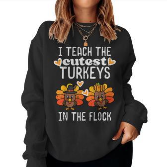 Teach Cutest Turkeys Flock Thanksgiving Teacher Fall Women Women Sweatshirt - Thegiftio UK