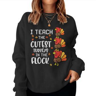 I Teach The Cutest Turkeys Thanksgiving Fall Teacher Women Women Sweatshirt - Monsterry
