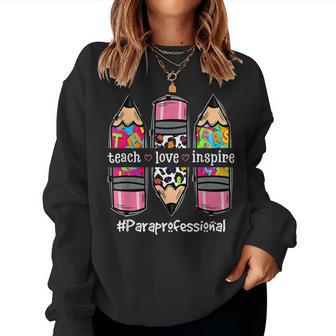 Teach Inspire Love Paraprofessional Back To School Teacher Women Sweatshirt - Monsterry