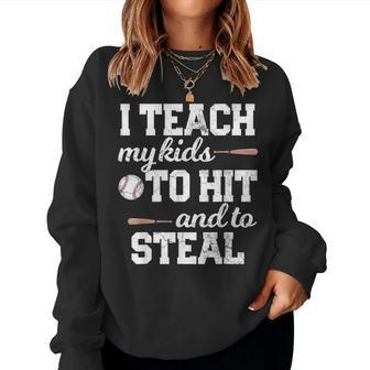 I Teach My Kids To Hit And Steal Baseball Mom Dad For Mom Women Sweatshirt | Mazezy DE