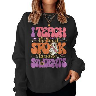 I Teach The Most Spooktacular Students Halloween Teacher Women Sweatshirt - Monsterry CA