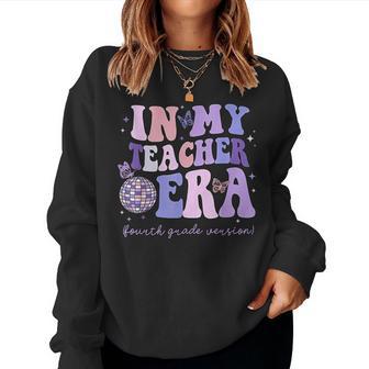 In My Teacher Era Fourth Grade Version 4Th Grade Teacher Era Women Sweatshirt - Seseable