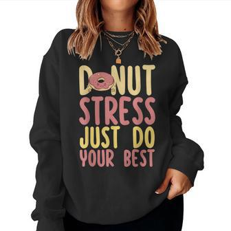 Teacher Test Day Donut Stress Just Do Your Best Women Sweatshirt | Mazezy