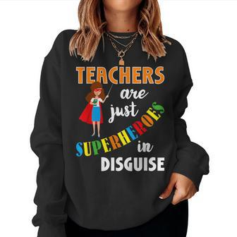 Teachers Are Superheroes Graduation School Teachers Women Sweatshirt | Mazezy