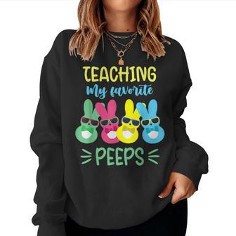 Teaching My Favorite Peeps Bunny Easter Day Teacher For Teacher Women Sweatshirt | Mazezy