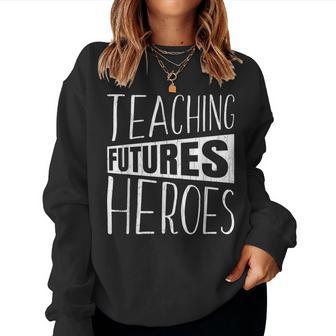 Teaching Futures Heroes Funny Teacher Teachers Day Graphic Women Crewneck Graphic Sweatshirt - Thegiftio UK