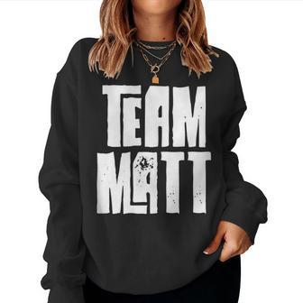 Team Matt Dad Son Mom Husband Grandson Sports Group Name Women Sweatshirt | Mazezy CA