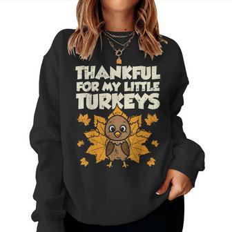 Thankful For My Little Turkeys Thanksgiving Teacher Mom Women Sweatshirt | Mazezy