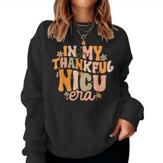 In My Thankful Nicu Era Groovy Nicu Nurse Fall Thanksgiving Women Sweatshirt - Monsterry