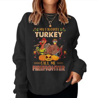 Thanksgiving Turkey My Favorite Turkeys Call Me Firefighter Women Sweatshirt | Mazezy