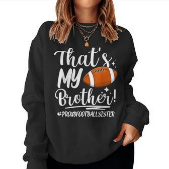 That's My Brother Proud Football Sister Football Sis Women Sweatshirt | Mazezy