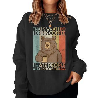 That's What I Do I Drink Coffee I Hate People And I Know Women Sweatshirt | Mazezy
