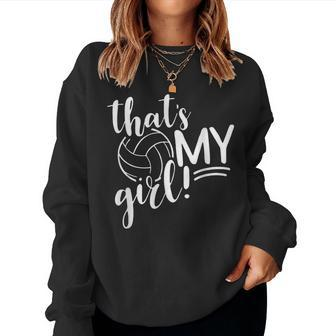 That's My Girl Proud Volleyball Mom Volleyball Mother Women Sweatshirt | Mazezy