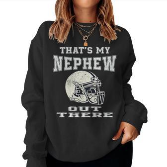 Thats My Nephew Out There Football Aunt And Uncle Women Sweatshirt | Mazezy