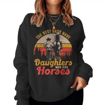The Best Dads Have Daughters Who Ride Horses Women Crewneck Graphic Sweatshirt - Seseable