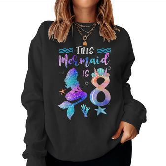 This Mermaid Is 8 Year Old Gift 8Th Birthday Girl Daughter Women Crewneck Graphic Sweatshirt - Seseable