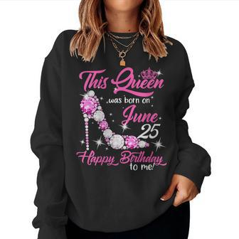 This Queen Was Born On June 25Th High Heels Birthday Gifts Women Crewneck Graphic Sweatshirt - Seseable