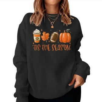 Tis The Season Pumpkin Leaf Latte Fall Thanksgiving Football Women Sweatshirt | Mazezy